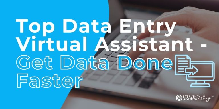 Top Data Entry Virtual Assistant - Get Data Done Faster