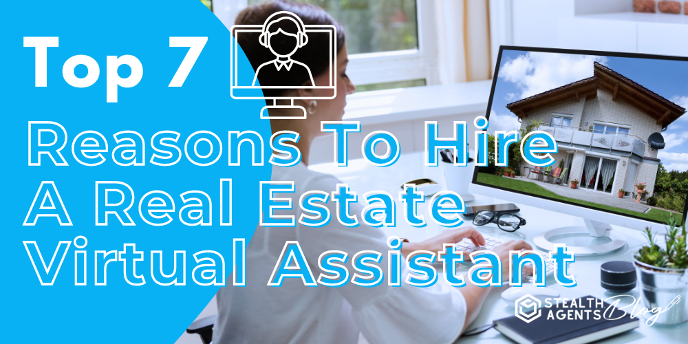 Top 7 Reasons To Hire A Real Estate Virtual Assistant