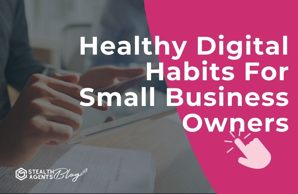 Healthy digital habits for small business owners