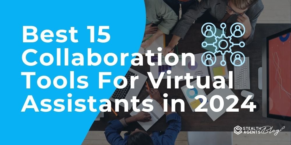 Best 15 Collaboration Tools For Virtual Assistants in 2024