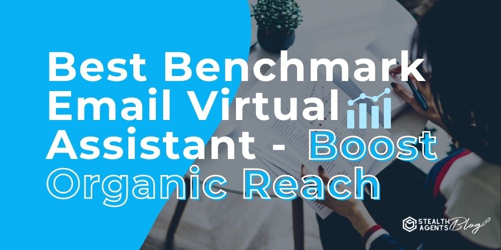 Best Benchmark Email Virtual Assistant - Boost Organic Reach