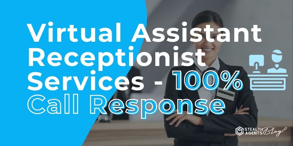 Virtual Assistant Receptionist Services - 100% Call Response