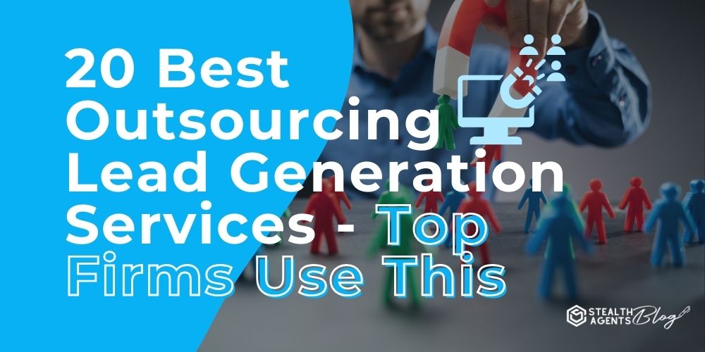 20 Best Outsourcing Lead Generation Services - Top Firms Use This