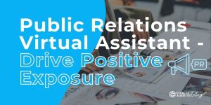 Public Relations Virtual Assistant - Drive Positive Exposure