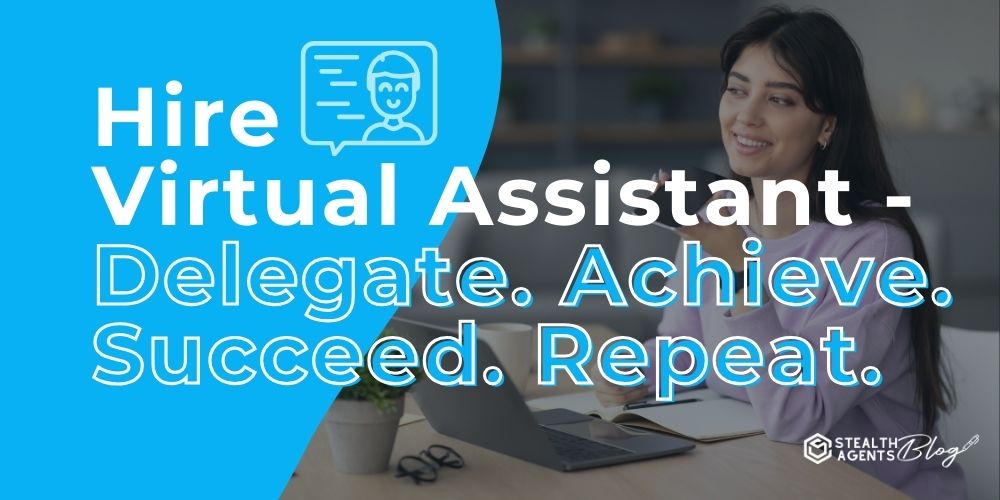 Hire Virtual Assistant - Delegate. Achieve. Succeed. Repeat.