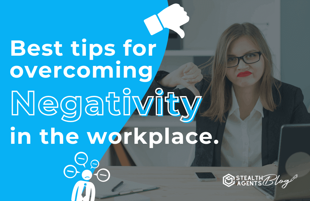 Best tips for overcoming negativity in the workplace