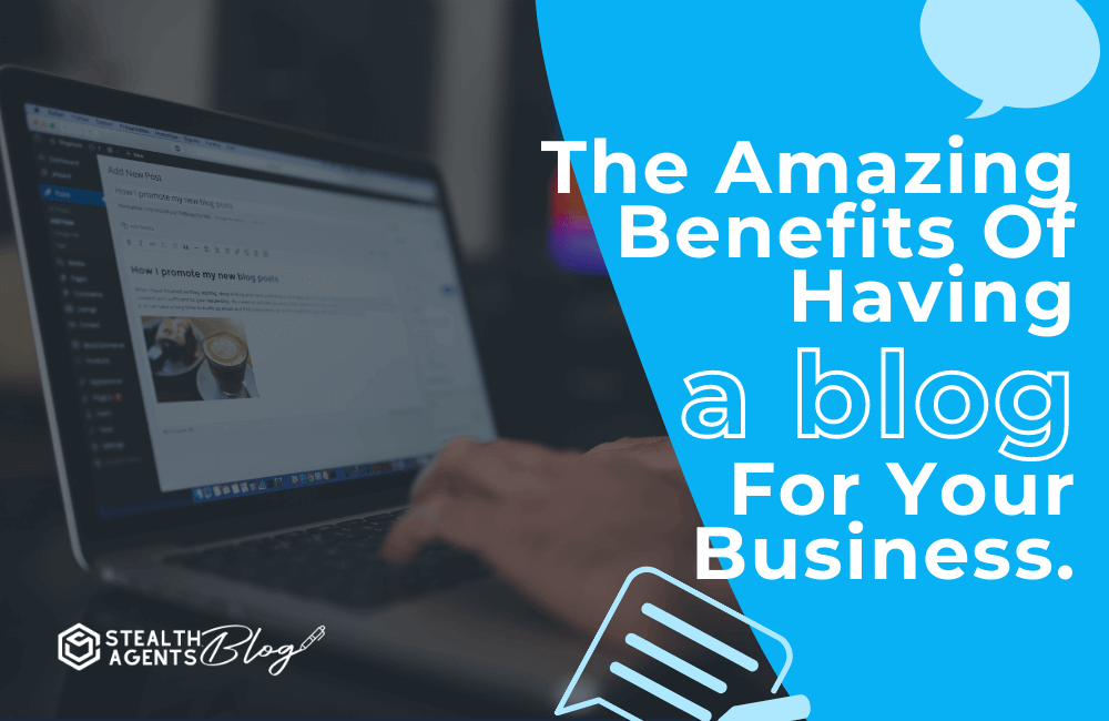 The amazing benefits of having a blog for your business