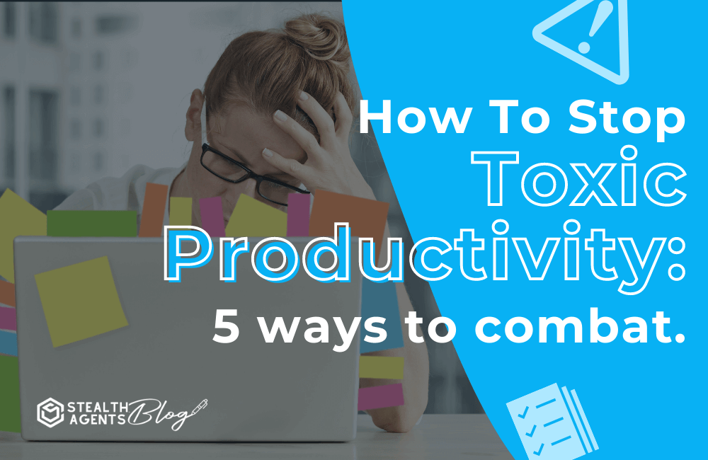 Ways on how to stop toxic productivity