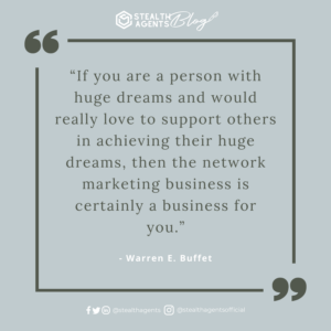 An image for network marketing quotes. If you are a person with huge dreams and would really love to support others in achieving their huge dreams, then the network marketing business is certainly a business for you