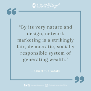 An image for network marketing quotes. “By its very nature and design, network marketing is a strikingly fair, democratic, socially responsible system of generating wealth.” - Robert T. Kiyosaki