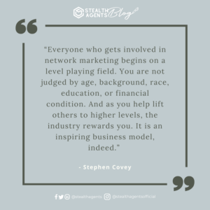  “Everyone who gets involved in network marketing begins on a level playing field. You are not judged by age, background, race, education, or financial condition. And as you help lift others to higher levels, the industry rewards you. It is an inspiring business model, indeed.” 