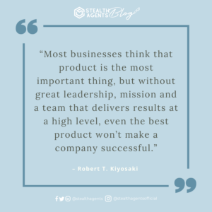 An image for network marketing quotes. “Most businesses think that product is the most important thing, but without great leadership, mission and a team that delivers results at a high level, even the best product won’t make a company successful.” – Robert T. Kiyosaki
