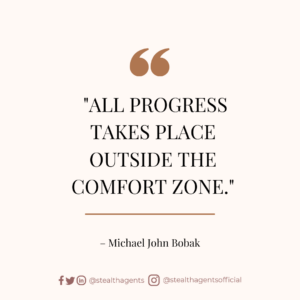 “All progress takes place outside the comfort zone.” — Michael John Bobak