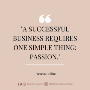 A successful business requires one simple thing: Passion – Teresa Collins