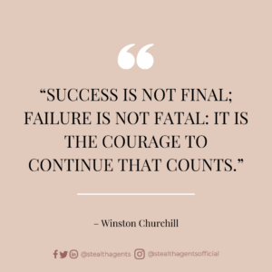 “Success is not final; failure is not fatal: it is the courage to continue that counts.” – Winston Churchill