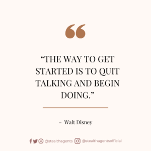 “The way to get started is to quit talking and begin doing.” — Walt Disney