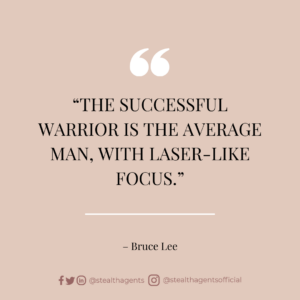 “The successful warrior is the average man, with laser-like focus.” – Anonymous
