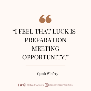 “I feel that luck is preparation meeting opportunity.” – Oprah Winfrey