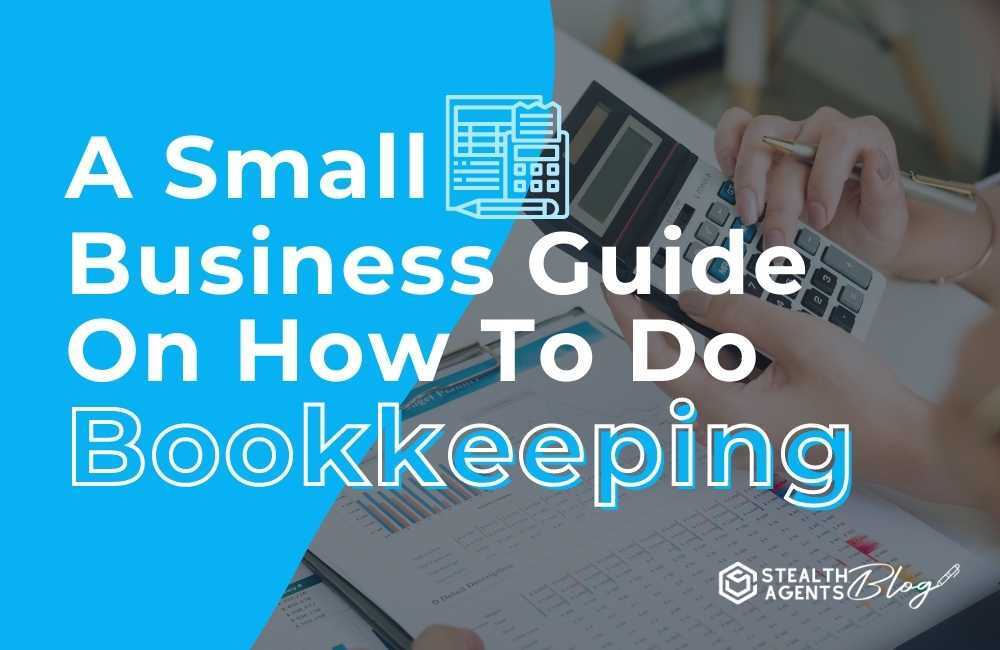 A small business guide on how to do book keeping