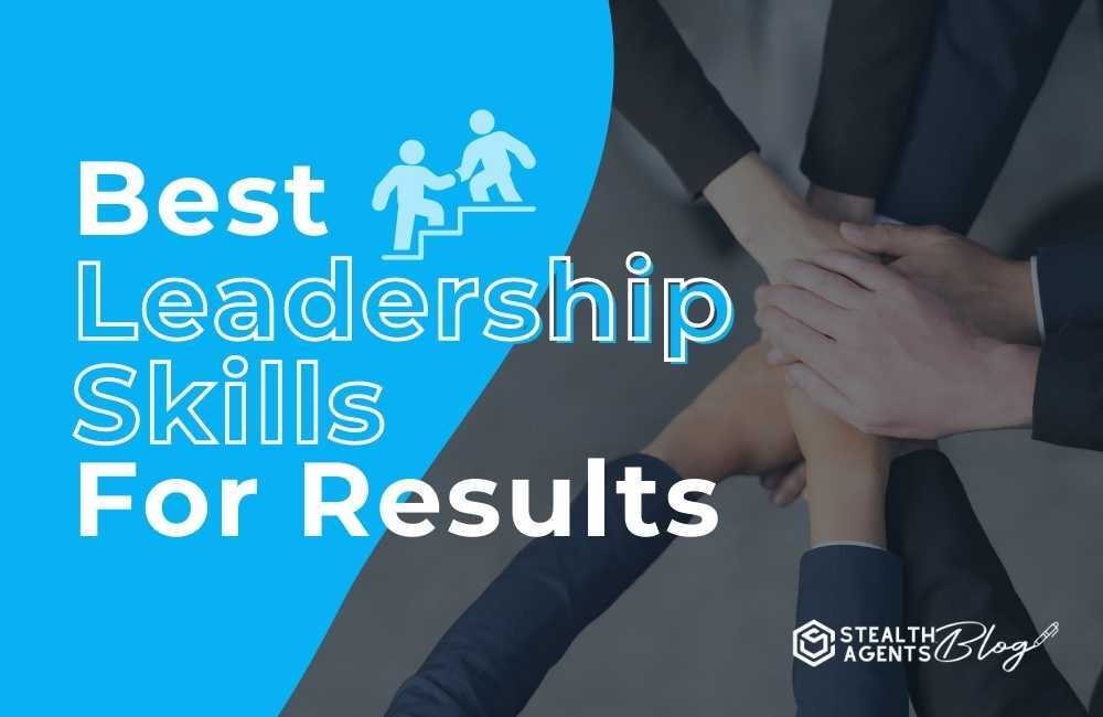 Best 15 leadership skills for results