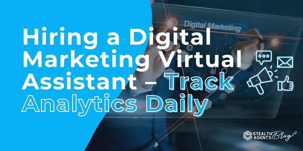 Hiring a Digital Marketing Virtual Assistant - Track Analytics Daily