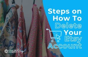 Steps on how to delete your etsy account