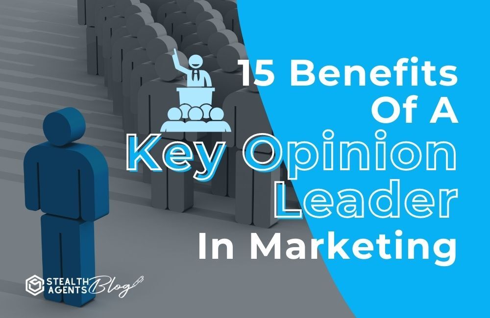 15 Benefits of a key opinion leader in marketing