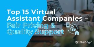Top 15 Virtual Assistant Companies – Fair Pricing & Quality Support