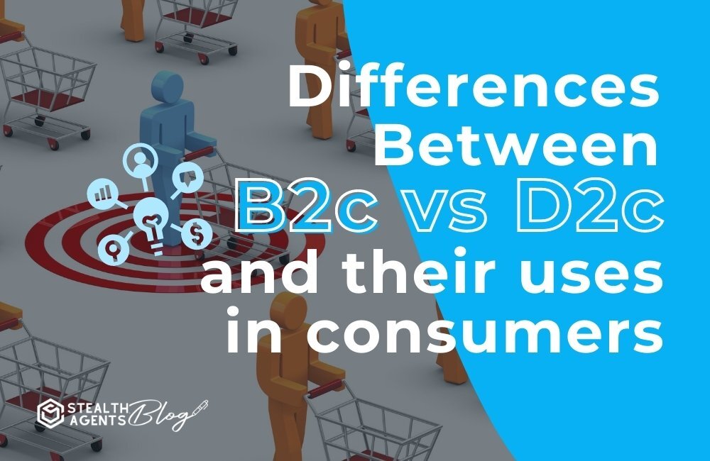 Differences of b2c vs. d2c and their uses in consumers