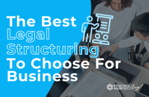 The best legal structuring to choose for Business