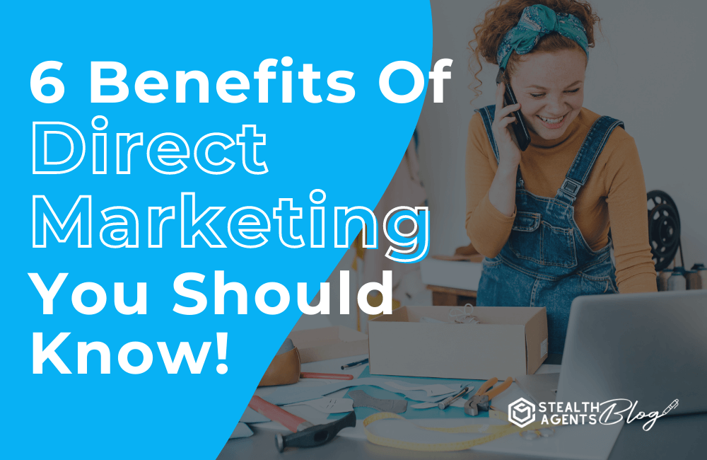 6 Benefits of direct marketing you should know