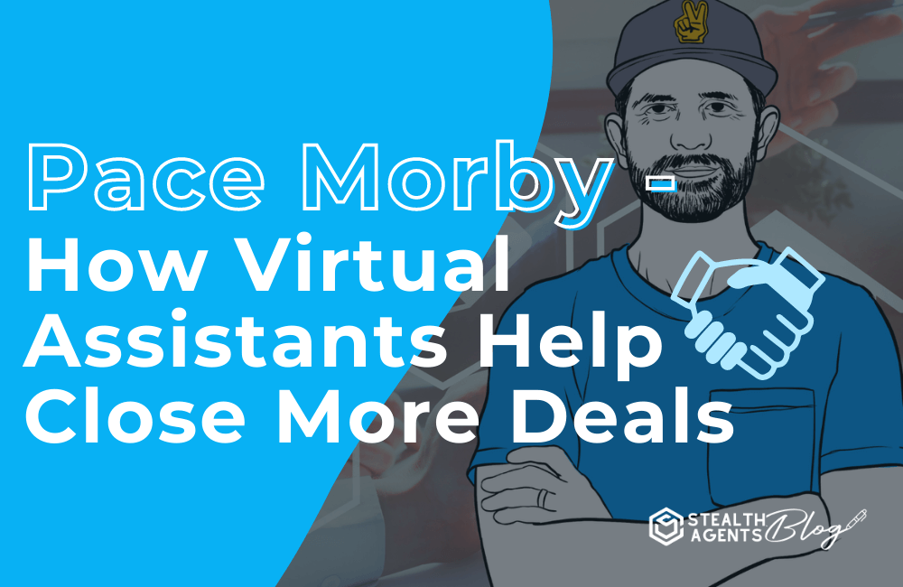 Pace morby - how virtual assistants help close more deals