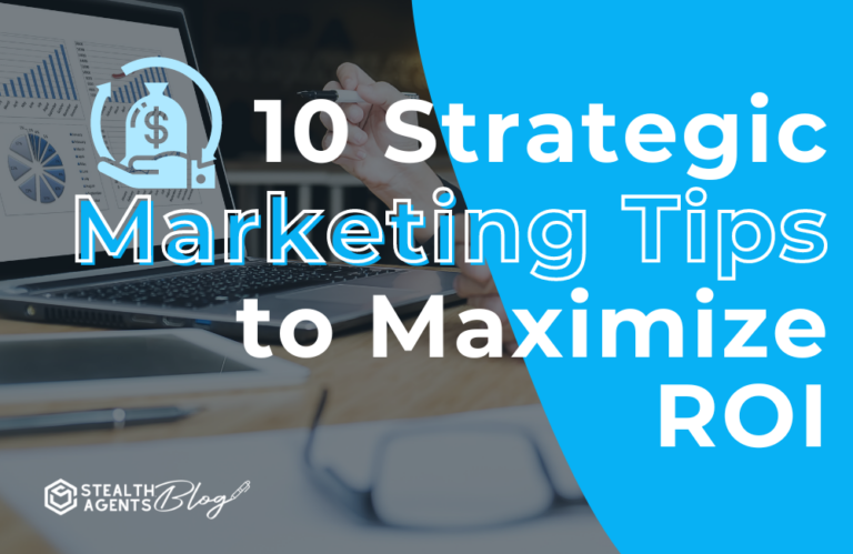 10 Strategic marketing tips to maximize roi