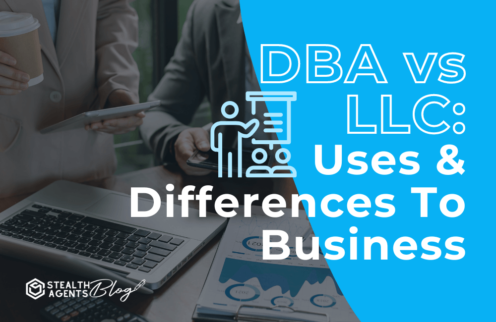 Dba vs llc: uses & differences to business