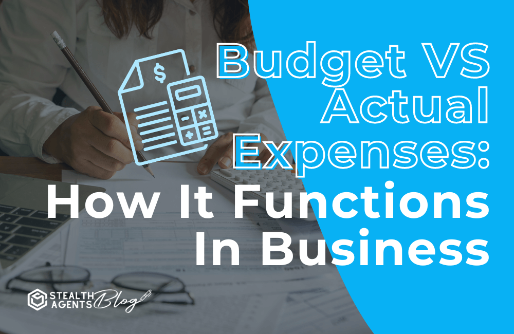 Budget vs. actual expenses: how it functions in business