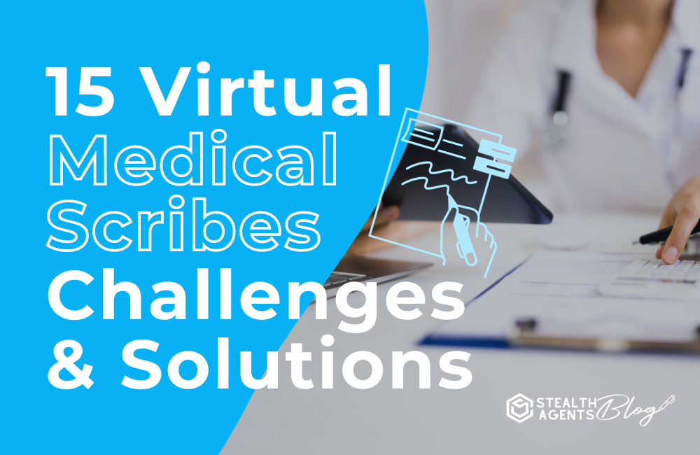 15 Virtual medical scribes challenges and solutions