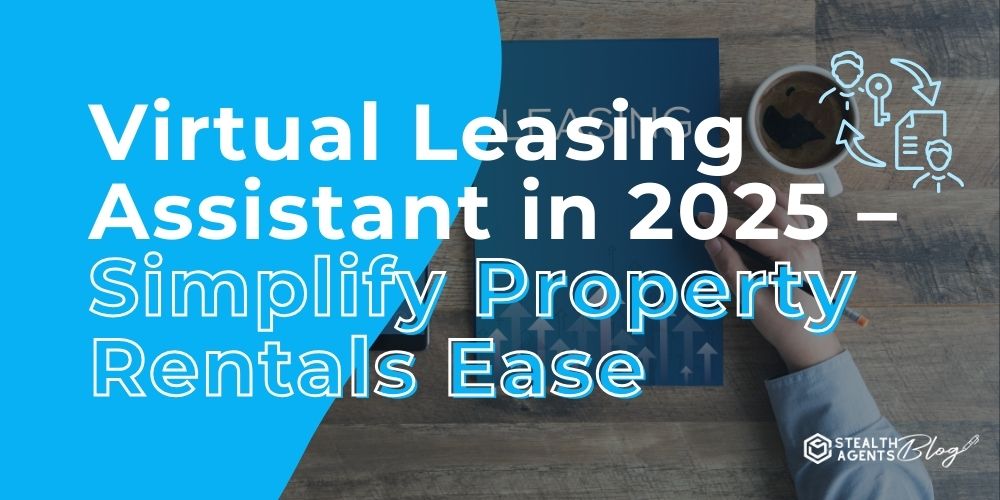 Virtual Leasing Assistant in 2025 – Simplify Property Rentals Ease