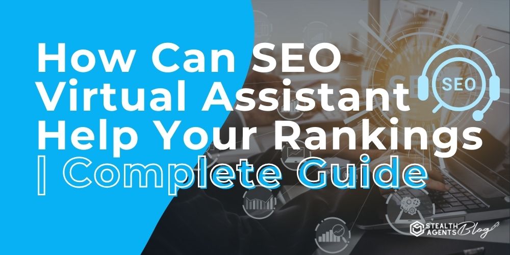 How Can SEO Virtual Assistant Help Your Rankings | Complete Guide