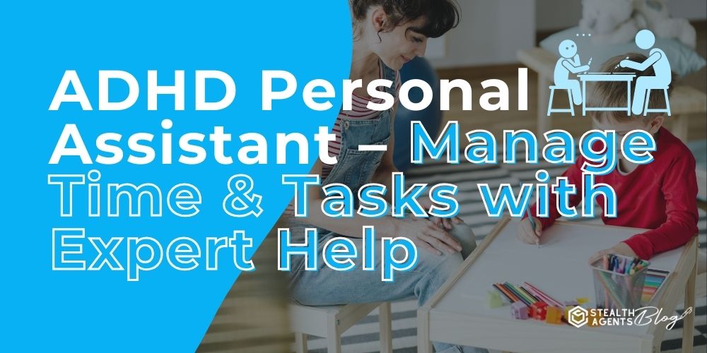 ADHD Personal Assistant - Manage Time & Tasks with Expert Help