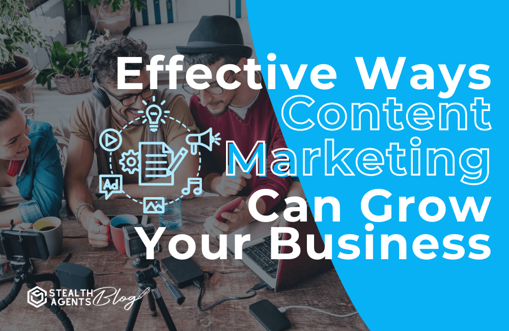 Effective ways content marketing can grow your business