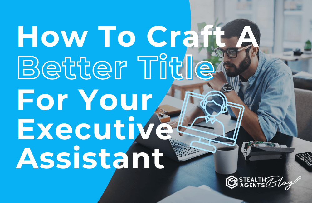 How to craft a better title for your executive assistant