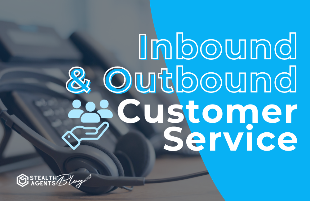 Inbound & outbound customer service