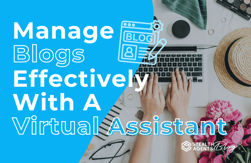Manage blogs effectively with a virtual assistant