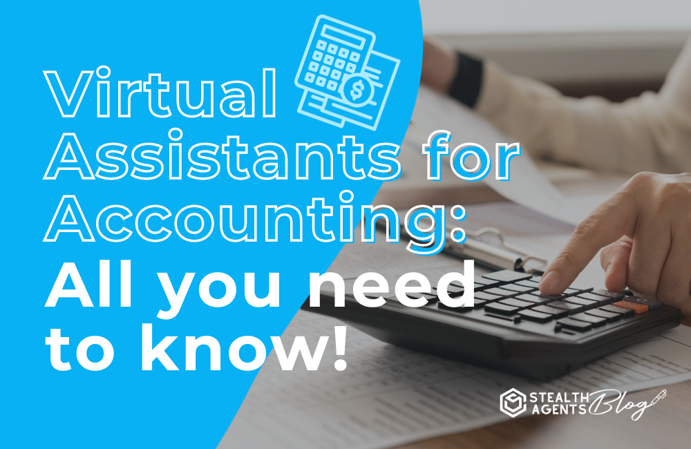 Virtual Assistant For Accounting All You Need To Know Stealth Agents 1720