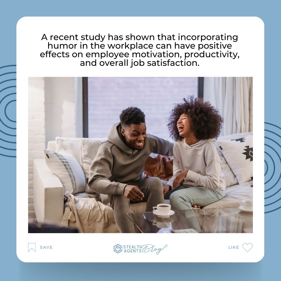 A recent study has shown that incorporating humor in the workplace can have positive effects on employee motivation, productivity, and overall job satisfaction.