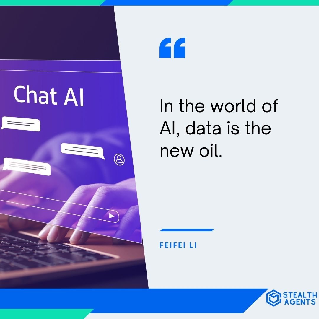 "In the world of AI, data is the new oil." - Fei-Fei Li