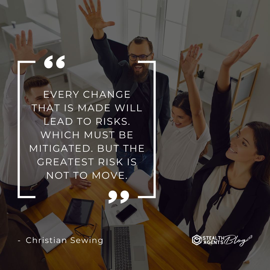 "Every change that is made will lead to risks. which must be mitigated. But the greatest risk is not to move." — Christian Sewing