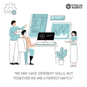 "We may have different skills, but together we are a perfect match."