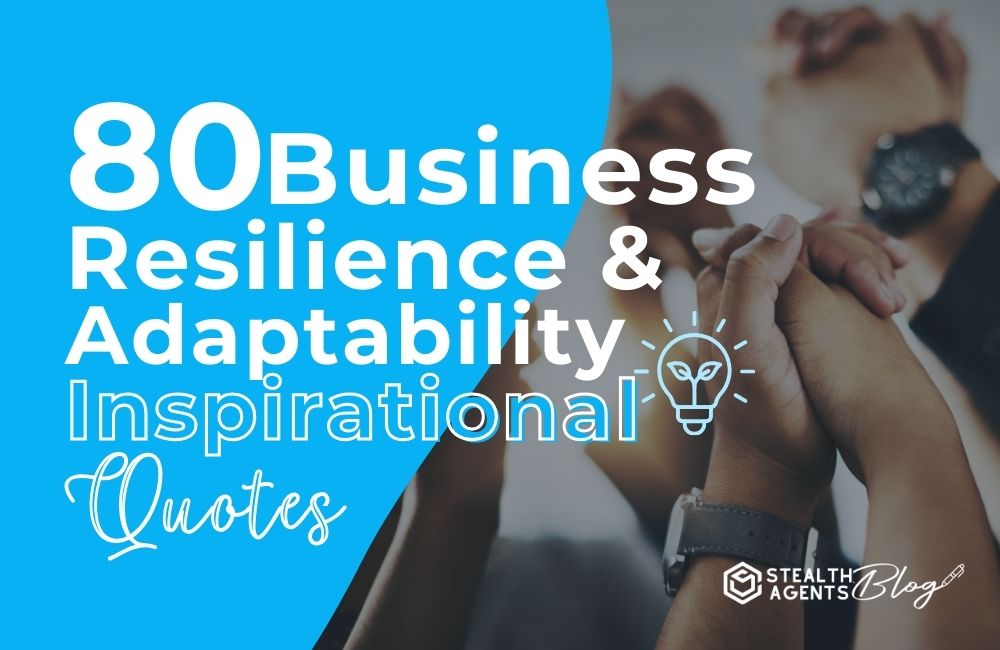 80 Business Resilience and Adaptability Inspirational Quotes
