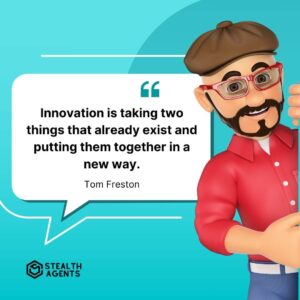"Innovation is taking two things that already exist and putting them together in a new way." - Tom Freston